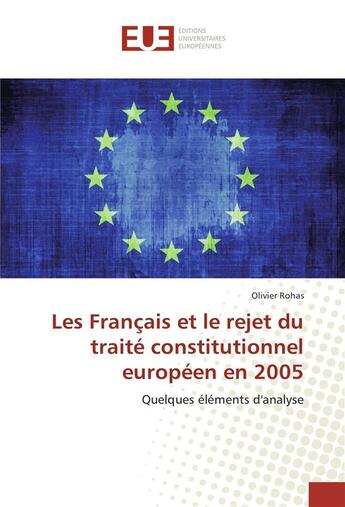 Couverture du livre « Les francais et le rejet du traite constitutionnel europeen en 2005 » de Rohas Olivier aux éditions Editions Universitaires Europeennes