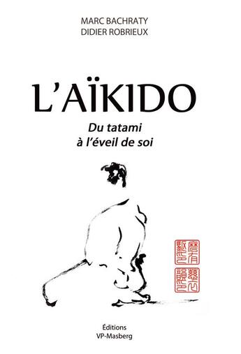 Couverture du livre « L'aïkido ; du tatami à l'éveil de soi » de Marc Bachraty et Didier Robrieux aux éditions Em