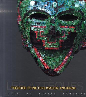 Couverture du livre « Les aztèques ; trésors d'une civilisation ancienne » de David Domenici aux éditions White Star