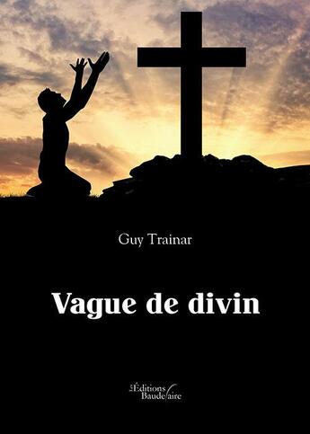 Couverture du livre « Vague de divin » de Guy Trainar aux éditions Baudelaire