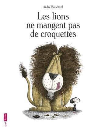 Couverture du livre « Les lions ne mangent pas de croquettes » de Andre Bouchard aux éditions Seuil Jeunesse