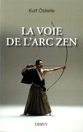 Couverture du livre « La voie de l'arc zen » de Kurt Osterle aux éditions Dervy