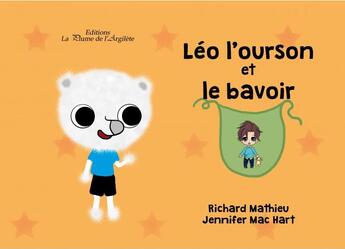 Couverture du livre « Léo l'ourson et le bavoir » de Richard Mathieu et Mc Hart Jennifer aux éditions La Plume De L'argilete