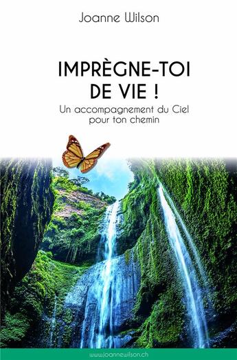 Couverture du livre « Imprègne-toi de vie ! un accompagnement du ciel pour ton chemin » de Wilson Joanne aux éditions Librinova