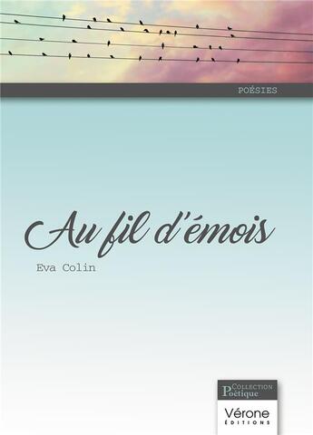 Couverture du livre « Au fil d'émois » de Eva Colin aux éditions Verone