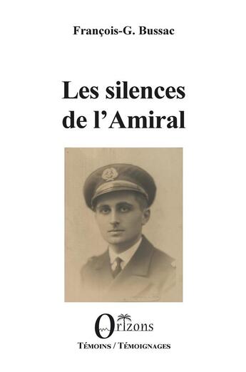 Couverture du livre « Les silences de l'amiral » de Francois-Georges Bussac aux éditions L'harmattan