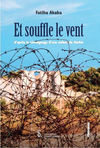 Couverture du livre « Et souffle le vent ; d'après le témoignage d'une enfant de Harkis » de Akaba Fatiha aux éditions Sydney Laurent