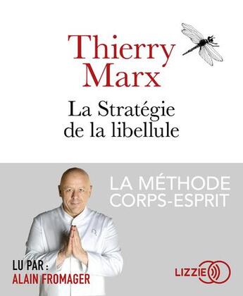 Couverture du livre « La strategie de la libellule » de Thierry Marx aux éditions Lizzie