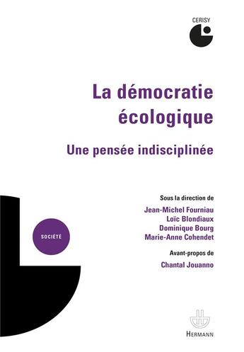 Couverture du livre « La démocratie écologique : une pensée indisciplinée » de Dominique Bourg et Marie-Anne Cohendet et Loic Blondiaux et Jean-Michel Fourniau aux éditions Hermann