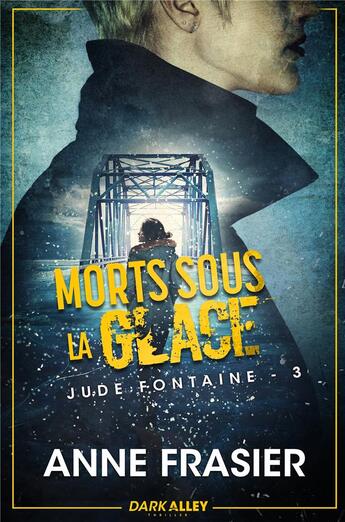 Couverture du livre « Jude Fontaine Tome 3 : Morts sous la glace » de Anne Frasier aux éditions Dark Alley