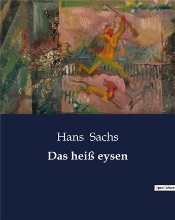 Couverture du livre « Das heiß eysen » de Hans Sachs aux éditions Culturea