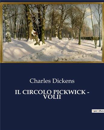 Couverture du livre « IL CIRCOLO PICKWICK - VOLII » de Charles Dickens aux éditions Culturea