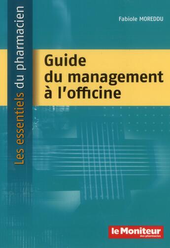 Couverture du livre « Guide du management a l'officine » de Fabiole Moreddu aux éditions Moniteur Des Pharmacies