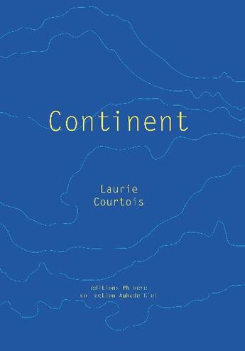 Couverture du livre « Continent » de Laurie Courtois aux éditions Phloeme