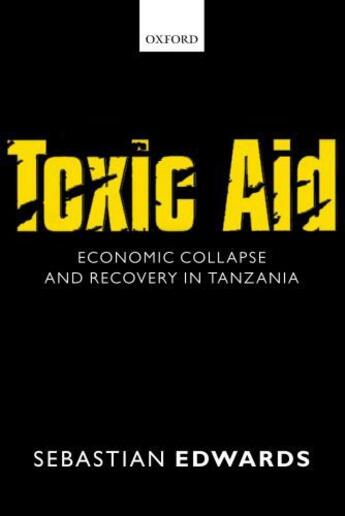 Couverture du livre « Toxic Aid: Economic Collapse and Recovery in Tanzania » de Edwards Sebastian aux éditions Oup Oxford