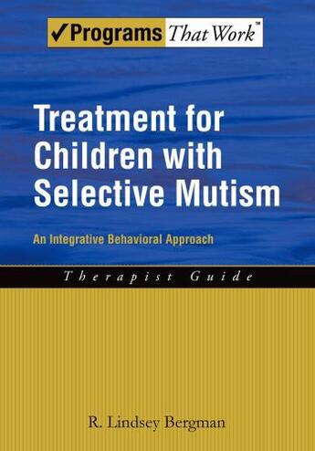 Couverture du livre « Treatment for Children with Selective Mutism: An Integrative Behaviora » de Bergman R Lindsey aux éditions Oxford University Press Usa