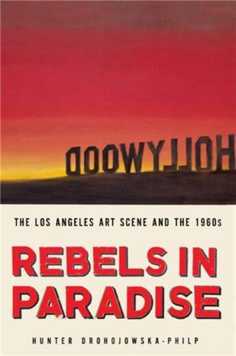 Couverture du livre « Rebels in paradise the los angeles art scene and the 1960s » de Drhojowska-Philp H aux éditions Interart