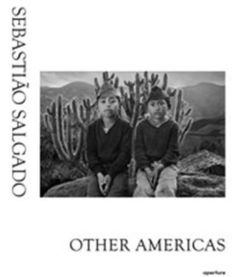 Couverture du livre « Sebastiao salgado other americas » de Sebastiao Salgado aux éditions Aperture