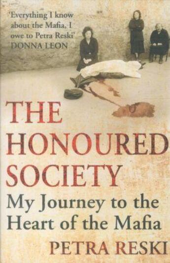 Couverture du livre « The honoured society - my journey to the heart of the mafia » de Petra Reski aux éditions Atlantic Books