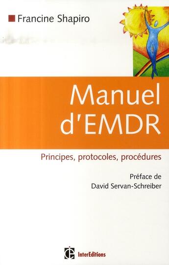 Couverture du livre « Manuel d'emdr ; intégration neuro-emotionnelle par les mouvements oculaires » de Francine Shapiro aux éditions Intereditions