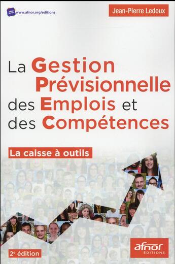 Couverture du livre « La gestion previsionnelle des emplois et des competences ; la caisse a outils (2e édition) » de Jean-Pierre Ledoux aux éditions Afnor