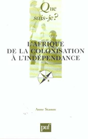 Couverture du livre « L'afrique de la colonisation à l'indépendance » de Anne Stamm aux éditions Que Sais-je ?