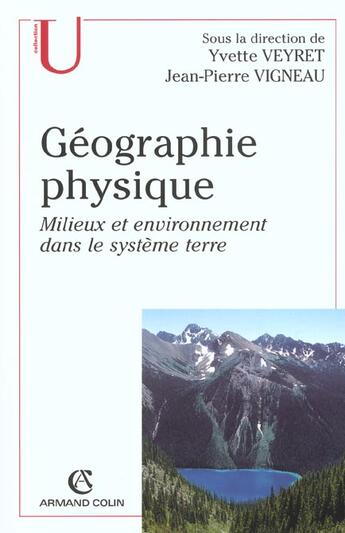 Couverture du livre « Géographie physique - Milieux et environnement dans le système terre : Milieux et environnement dans le système terre » de Yvette Veyret et Jean-Pierre Vigneau aux éditions Armand Colin