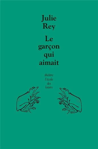 Couverture du livre « Le garçon qui aimait » de Julie Rey aux éditions Ecole Des Loisirs