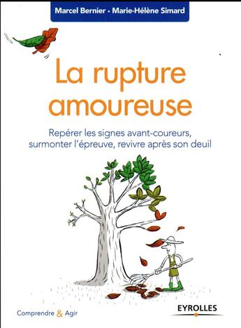 Couverture du livre « La rupture amoureuse ; repérer les signes avant-coureurs, surmonter l'épreuve, revivre après son deuil (édition 2017) » de Marcel Bernier et Marie-Helene Simard aux éditions Eyrolles