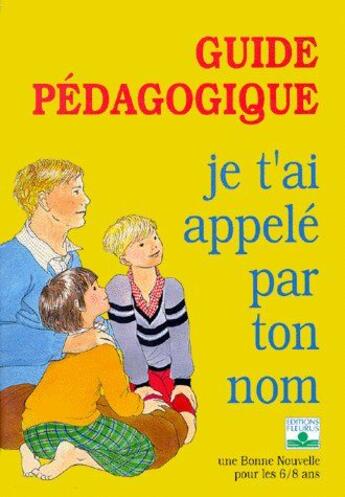 Couverture du livre « Je t'ai appelé par ton nom ; guide pédagogique » de Aybram/Delarue/Riche aux éditions Mame