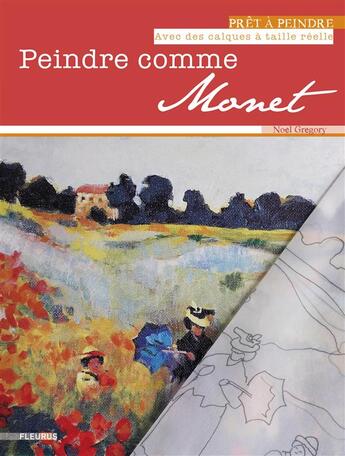 Couverture du livre « Peindre comme Monet » de Noel Gregory aux éditions Fleurus