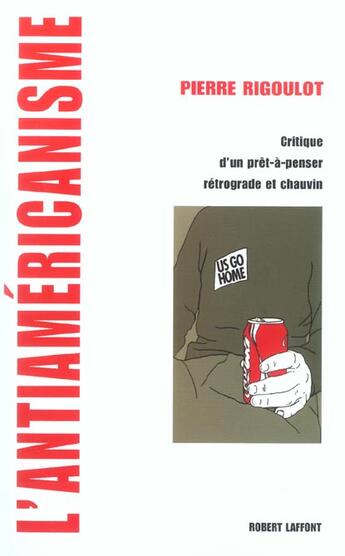 Couverture du livre « L'antiamericanisme » de Pierre Rigoulot aux éditions Robert Laffont