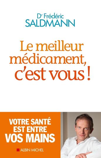 Couverture du livre « Le meilleur médicament, c'est vous ! » de Frederic Saldmann aux éditions Albin Michel