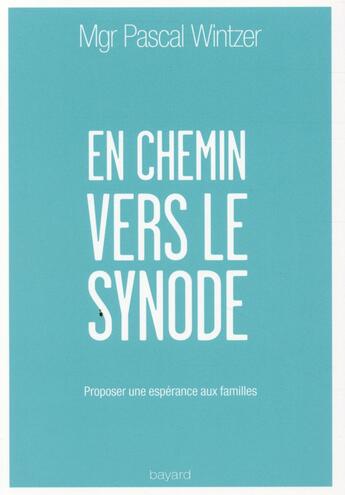 Couverture du livre « En chemin vers le synode ; contribution au synode sur la famille » de Pascal Wintzer aux éditions Bayard