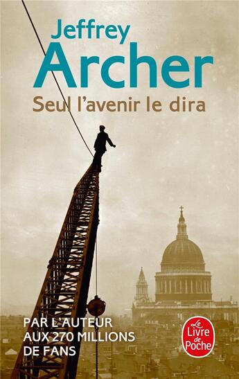 Couverture du livre « Seul l'avenir le dira » de Jeffrey Archer aux éditions Le Livre De Poche