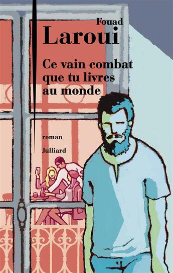 Couverture du livre « Ce vain combat que tu livres au monde » de Fouad Laroui aux éditions Julliard