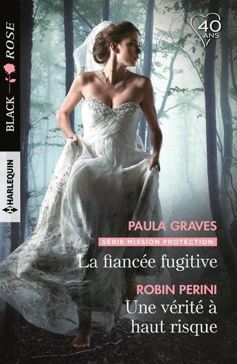 Couverture du livre « La fiancée fugitive ; une vérité à haut risque » de Paula Graves et Robin Perini aux éditions Harlequin