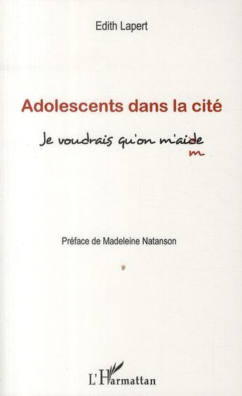 Couverture du livre « Adolescents dans la cité ; je voudrais qu'on m'aide » de Edith Lapert aux éditions L'harmattan