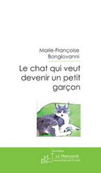 Couverture du livre « Le chat qui veut devenir un petit garçon » de Bongiovanni-M aux éditions Le Manuscrit