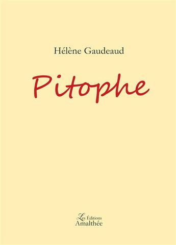 Couverture du livre « Pitophe » de Helene Gaudeaud aux éditions Amalthee