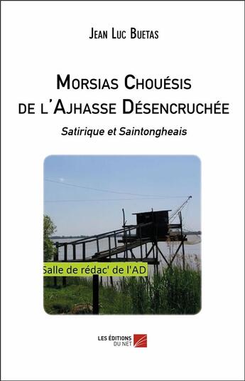 Couverture du livre « Morsias Chouésis de l'Ajhasse Désencruchée ; satirique et saintongheais » de Buetas Jean Luc aux éditions Editions Du Net