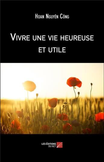 Couverture du livre « Vivre une vie heureuse et utile » de Hoan Nguyen Cong aux éditions Editions Du Net