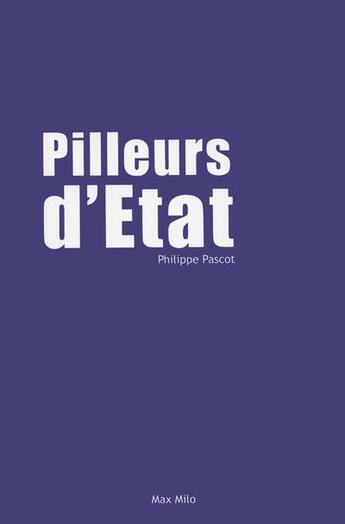 Couverture du livre « Pilleurs d'état » de Philippe Pascot aux éditions Max Milo