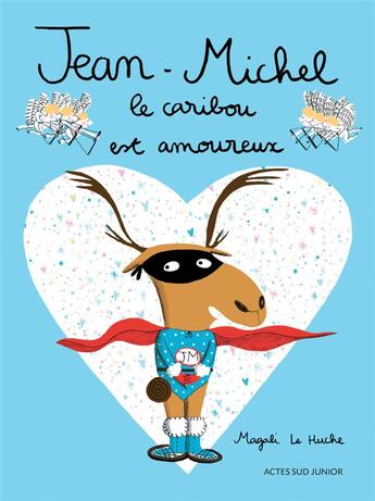 Couverture du livre « Jean-Michel le caribou est amoureux » de Magali Le Huche aux éditions Actes Sud Jeunesse