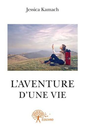 Couverture du livre « L'aventure d'une vie » de Jessica Kamach aux éditions Edilivre