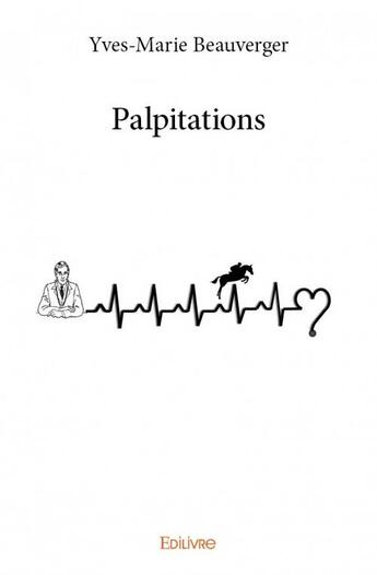 Couverture du livre « Palpitations » de Yves-Marie Beauverger aux éditions Edilivre