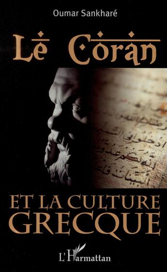 Couverture du livre « Le coran et la culture grecque » de Oumar Sankhare aux éditions L'harmattan