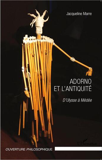 Couverture du livre « Adorno et l'antiquité ; d'Ulysse à Médée » de Jacqueline Marre aux éditions L'harmattan