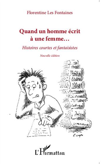 Couverture du livre « Quand un homme écrit à une femme... histoires courtes et fantaisistes » de Florentine Les Fontaines aux éditions L'harmattan