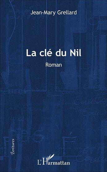 Couverture du livre « La clé du Nil : Roman » de Jean-Mary Grellard aux éditions L'harmattan